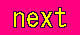 NEXT