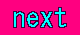 NEXT